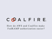 Resources New Videos AWS Coalfire Fed RAMP