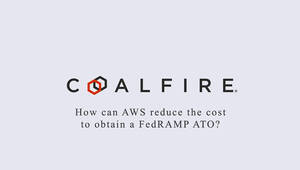 Resources New Videos AWS Reduce Cost Fed RAMP